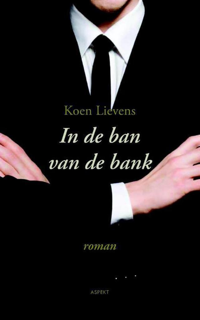 In de ban van de bank 9789461533173 Koen Lievens, Boeken, Geschiedenis | Wereld, Zo goed als nieuw, Verzenden