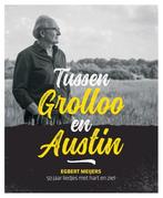 9789023258070 Tussen Grolloo en Austin Egbert Meijers, Boeken, Biografieën, Verzenden, Nieuw, Egbert Meijers