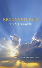 Kroongetuigen van het evangelie 9789043522793, Gelezen, Jakob van Bruggen, Verzenden