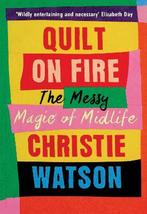 9781784744045 Quilt on Fire Christie Watson, Boeken, Nieuw, Christie Watson, Verzenden