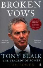 Broken vows: Tony Blair, the tragedy of power by Tom Bower, Gelezen, Verzenden, Tom Bower