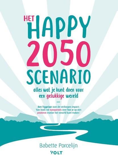 Het happy 2050 scenario | Babette Porcelijn | 9789021423692, Boeken, Hobby en Vrije tijd, Zo goed als nieuw