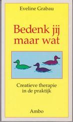 BEDENK JIJ MAAR WAT 9789026313073 E. Grabau, Boeken, Verzenden, Gelezen, E. Grabau