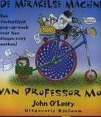 Mirakelse Machines Van Professor Mol 9789062494828, Boeken, Kinderboeken | Baby's en Peuters, Gelezen, John O?Leary, Verzenden