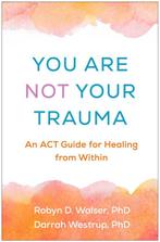9781462557899 You Are Not Your Trauma Robyn D. Walser, Boeken, Verzenden, Nieuw, Robyn D. Walser
