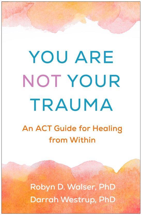 9781462557899 You Are Not Your Trauma Robyn D. Walser, Boeken, Studieboeken en Cursussen, Nieuw, Verzenden
