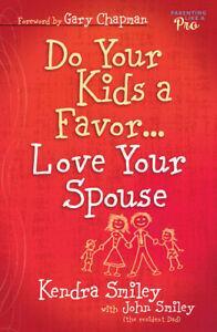 Do your kids a favor-- love your spouse by Kendra Smiley, Boeken, Taal | Engels, Gelezen, Verzenden