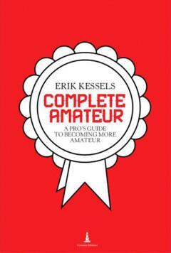Erik Kessels - Complete Amateur 9791254930137, Boeken, Kunst en Cultuur | Beeldend, Zo goed als nieuw, Verzenden