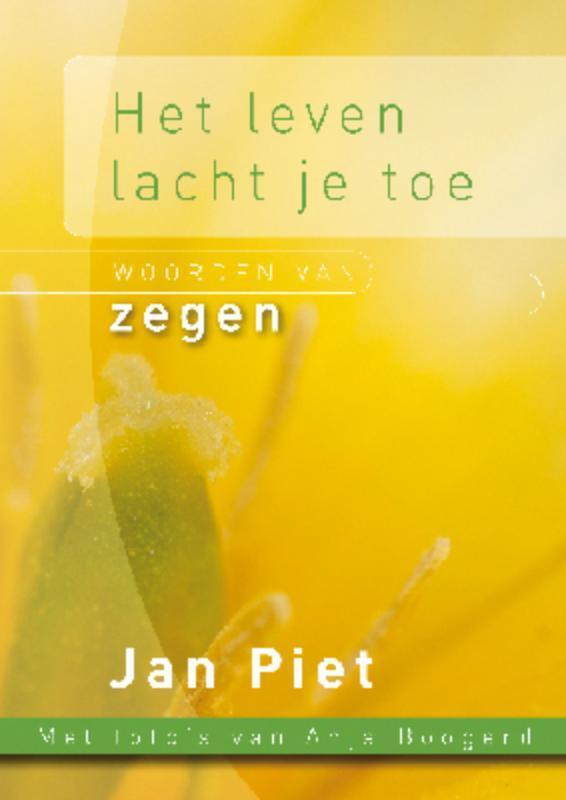 Het leven lacht je toe 9789033816093 Jan Piet, Boeken, Godsdienst en Theologie, Zo goed als nieuw, Verzenden