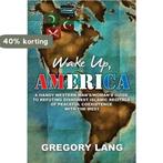 Wake Up, America 9781434928146 Gregory Lang, Verzenden, Zo goed als nieuw, Gregory Lang