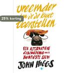 Vreemder dan je je kunt voorstellen 9789023493457 John Higgs, Boeken, Verzenden, Gelezen, John Higgs