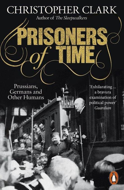 9780141997315 Prisoners of Time Christopher Clark, Boeken, Studieboeken en Cursussen, Nieuw, Verzenden