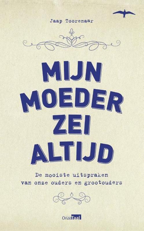 Mijn moeder zei altijd 9789400400801 Jaap Toorenaar, Boeken, Literatuur, Zo goed als nieuw, Verzenden