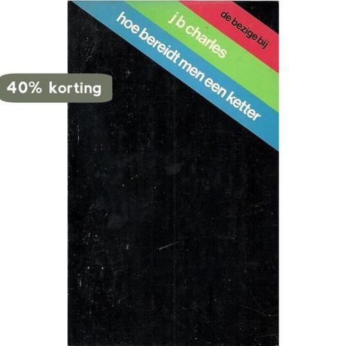 Hoe bereidt men een ketter 9789023405351 Charles, Boeken, Overige Boeken, Gelezen, Verzenden