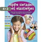 Hippe sieraden met elastiekjes 9789044741025, Verzenden, Gelezen