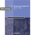 2012/2013 wetgeving jeugdrecht 9789059317840, Verzenden, Zo goed als nieuw