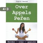 Over appels en peren 9789065233325 Ingrid Sentse, Boeken, Verzenden, Zo goed als nieuw, Ingrid Sentse