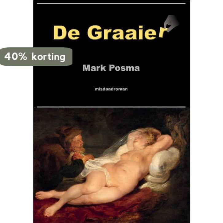 De graaier 9789463453783 Mark Posma, Boeken, Romans, Zo goed als nieuw, Verzenden