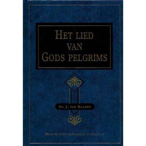 Het lied van Gods Pelgrims 9789055510627 Ds. J. van Haaren, Boeken, Godsdienst en Theologie, Gelezen, Verzenden