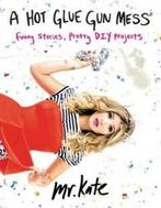 A Hot Glue Gun Mess: 9780062346612 Kate Albrecht, Verzenden, Gelezen, Kate Albrecht