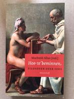 Hoe Te Beminnen  - Filosofen Over Seks - NIEUW, Boeken, Ophalen of Verzenden, Zo goed als nieuw