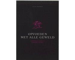 Opvoeden Met Alle Geweld 1E Dr - Opvoeden Met Alle Geweld, Boeken, Studieboeken en Cursussen, Ophalen of Verzenden