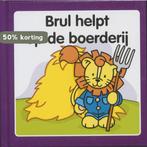 Brul helpt op de boerderij / 8 / Brul / 8 9789073011427, Boeken, Kinderboeken | Baby's en Peuters, Verzenden, Gelezen