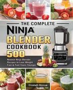 9781922577580 The Complete Ninja Blender Cookbook, Verzenden, Nieuw, Elizabeth Monroe