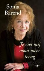 Je ziet mij nooit meer terug 9789023449782 Sonja Barend, Verzenden, Gelezen, Sonja Barend