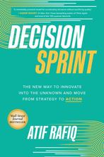 9781264609598 Decision Sprint: The New Way to Innovate in..., Verzenden, Zo goed als nieuw, Atif Rafiq