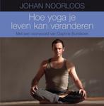 Hoe yoga je leven kan veranderen 9789400504547, Verzenden, Gelezen, Johan Noorloos