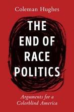 9780593332450 The End Of Race Politics Coleman Hughes, Nieuw, Verzenden, Coleman Hughes