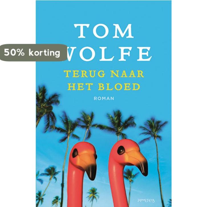 Terug naar het bloed 9789044622195 Tom Wolfe, Boeken, Romans, Gelezen, Verzenden