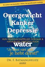 Overgewicht Kanker Depressie 9789079872190 F. Batmanghelidj, Boeken, Gezondheid, Dieet en Voeding, Verzenden, Gelezen, F. Batmanghelidj