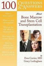 100 questions & answers about bone marrow and stem cell, Gelezen, Gracy Ledingham, Ewa Carrier, Verzenden