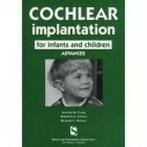 A Singular audiology text: Cochlear implantation for infants, Gelezen, Richard C. Dowell, Robert S.C. Cowan, Graeme M. Clark, Verzenden