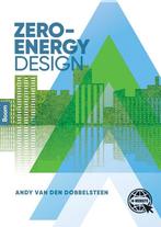 9789024400485 Zero-Energy Design | Tweedehands, Verzenden, Zo goed als nieuw, Andy van den Dobbelsteen