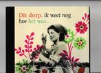 Dit Dorp, Ik Weet Nog Hoe Het Was... 9789085960478, Boeken, Verzenden, Zo goed als nieuw