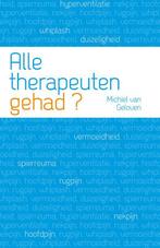 Alle therapeuten gehad? / Beter leven 9789088505140, Boeken, Verzenden, Gelezen, Michiel van Geloven