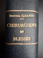 Docteur Cabanès - Chirurgiens et blessés à travers, Antiek en Kunst, Antiek | Boeken en Bijbels