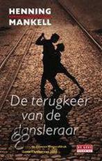 De terugkeer van de dansleraar 9789044509984 Henning Mankell, Verzenden, Gelezen, Henning Mankell