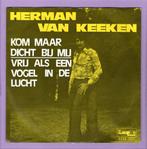 Herman Van Keeken – Kom Maar Dicht Bij Mij / Vrij Als E..., Verzenden, Nieuw in verpakking