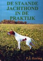 De staande jachthond in de praktijk | 9789080621435 |, Zo goed als nieuw, EERING, Peter J.