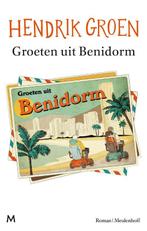 Groeten uit Benidorm 9789089682741 Hendrik Groen, Verzenden, Zo goed als nieuw, Hendrik Groen