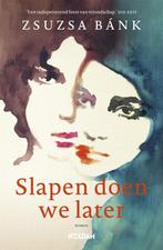 Slapen doen we later (9789046826300, Zsuzsa Bánk), Verzenden, Nieuw