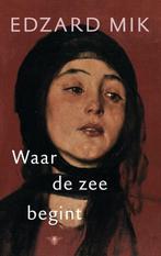 Waar de zee begint (9789023488149, Edzard Mik) (Edzard Mik), Boeken, Romans, Verzenden, Nieuw