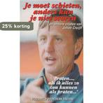 JE MOET SCHIETEN ANDERS KUN JE NIET SCOR 9789055015382, Verzenden, Gelezen, Johan Cruijff