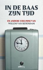 In de baas zijn tijd en andere columns 9789491773914, Boeken, Verzenden, Gelezen, Willem van Reijendam