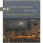 Leven in Utrecht 1850-1914 9789065508881 P.D. t Hart, Boeken, Verzenden, Zo goed als nieuw, P.D. 't Hart