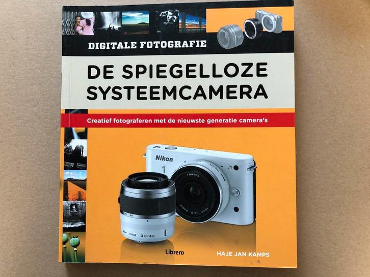 De Spiegelloze Systeemcamera - Nieuwe Generatie Cameras, Boeken, Kunst en Cultuur | Fotografie en Design, Zo goed als nieuw, Techniek
